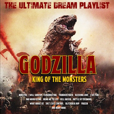 Godzilla: King Of The Monsters – The Ultimate Dream Playlist