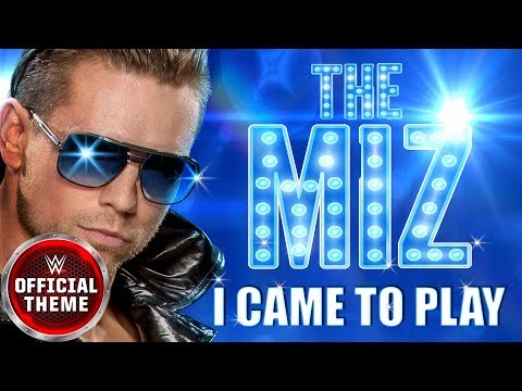 The Miz - I Came To Play