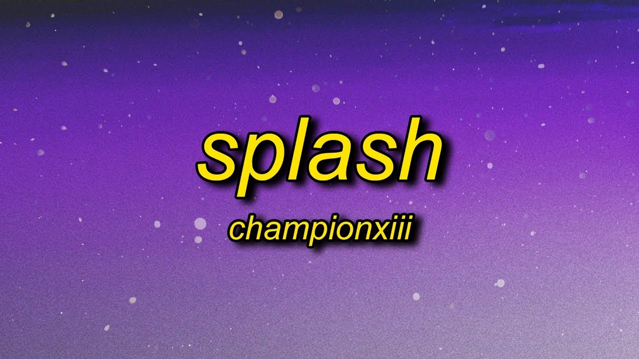 Championxiii Splash Song Download Tik Tok Soundtracks Tv
